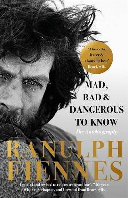 Mad, Bad and Dangerous to Know by Ranulph Fiennes image