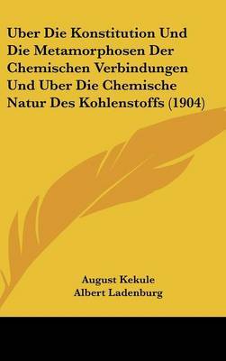 Uber Die Konstitution Und Die Metamorphosen Der Chemischen Verbindungen Und Uber Die Chemische Natur Des Kohlenstoffs (1904) image