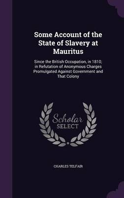 Some Account of the State of Slavery at Mauritus by Charles Telfair image