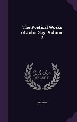 The Poetical Works of John Gay, Volume 2 by John Gay image