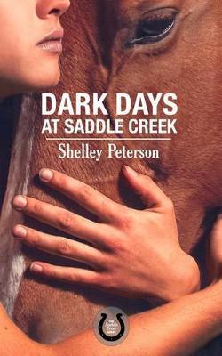 Dark Days at Saddle Creek by Shelley Peterson image