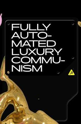 Fully Automated Luxury Communism by Aaron Bastani image