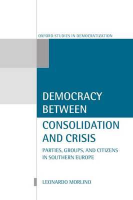 Democracy Between Consolidation and Crisis by Leonardo Morlino image