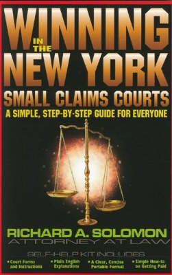 Winning in the New York Small Claims Courts: A Simple,Step-by-Step Guide for Everyone by Richard A Solomon image