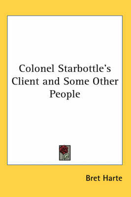 Colonel Starbottle's Client and Some Other People by Bret Harte image