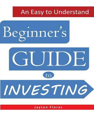 An Easy to Understand Beginner's Guide to Investing by Jayson C Flores image