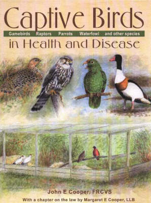 Captive Birds in Health & Disease by John E Cooper image