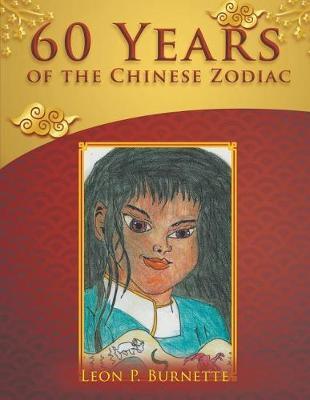 60 Years of the Chinese Zodiac by Leon P. Burnette image