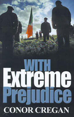 With Extreme Prejudice on Paperback by Conor Cregan