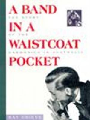A Band in a Waistcoat Pocket: Story of the Harmonica in Australia by Ray Grieve image