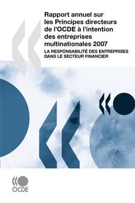 Rapport Annuel Sur Les Principes Directeurs De L'OCDE a L'intention Des Entreprises Multinationales 2007: La Responsabilite Des Entreprises Dans Le Secteur Financier by OECD Publishing image
