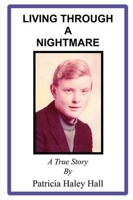 Living Through a Nightmare by Patricia Haley Hall