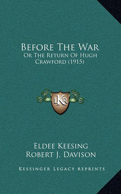 Before the War: Or the Return of Hugh Crawford (1915) by Eldee Keesing image