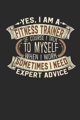 Yes, I Am a Fitness Trainer of Course I Talk to Myself When I Work Sometimes I Need Expert Advice by Maximus Designs image