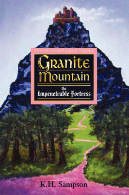 The D'Arbenville Tales: Granite Mountain the Impenetrable Fortress on Hardback by K., H. Sampson