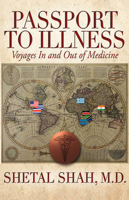 Passport to Illness: Voyages in and Out of Medicine by Shetal Shah image
