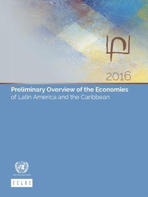 Preliminary overview of the economies of Latin America and the Caribbean 2016 by United Nations Economic Commission for Latin America and the Caribbean image