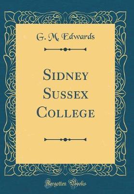 Sidney Sussex College (Classic Reprint) by G M Edwards image