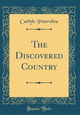 The Discovered Country (Classic Reprint) by Carlyle Petersilea image