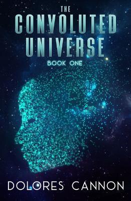 Convoluted Universe: Book One by Dolores Cannon