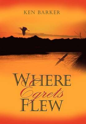 Where Egrets Flew by Ken Barker image