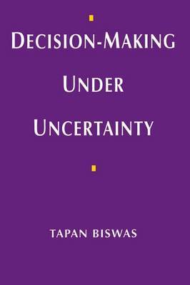 Decision-making Under Uncertainty by Tapan Biswas