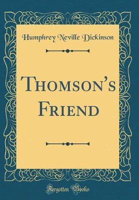 Thomson's Friend (Classic Reprint) by Humphrey Neville Dickinson image