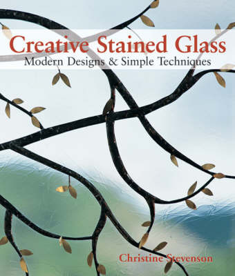 Creative Stained Glass: Modern Designs and Simple Techniques by Christine Kellmann Stevenson image