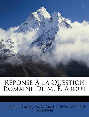 Rponse La Question Romaine de M. E. about on Paperback by Edmond Franois V About