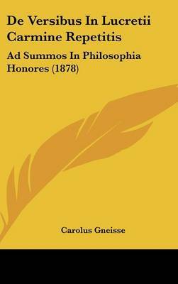 de Versibus in Lucretii Carmine Repetitis: Ad Summos in Philosophia Honores (1878) by Carolus Gneisse image