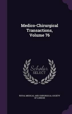 Medico-Chirurgical Transactions, Volume 76 image