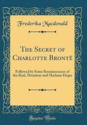 The Secret of Charlotte Bront� by Frederika MacDonald image