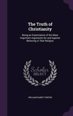 The Truth of Christianity by William Harry Turton image