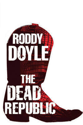 The Dead Republic by Roddy Doyle image