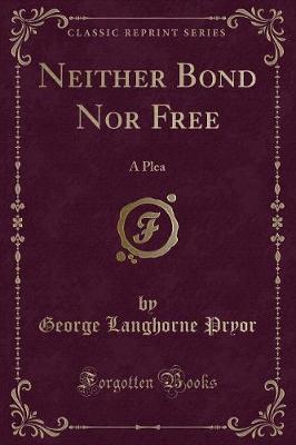Neither Bond Nor Free by George Langhorne Pryor image
