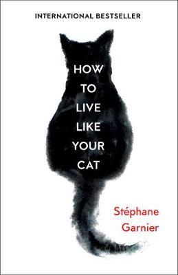 How to Live Like Your Cat by Stephane Garnier image