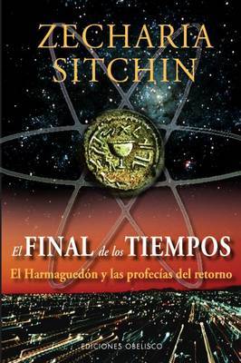 El Final de los Tiempos by Zecharia Sitchin