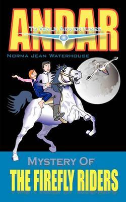 Mystery of the Firefly Riders: Andar to Walk Adventures by Norma Jean Waterhouse image