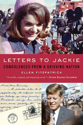 Letters to Jackie: Condolences from a Grieving Nation by Professor of History Ellen Fitzpatrick (University of New Hampshire) image