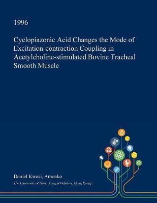 Cyclopiazonic Acid Changes the Mode of Excitation-Contraction Coupling in Acetylcholine-Stimulated Bovine Tracheal Smooth Muscle image