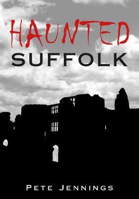 Haunted Suffolk by Pete Jennings image