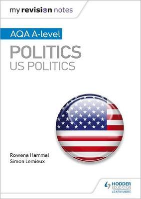 My Revision Notes: AQA A-level Politics: US and Comparative Politics by Rowena Hammal image