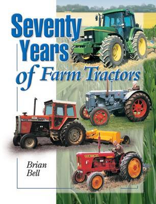 Seventy Years of Farm Tractors on Hardback by Brian Bell