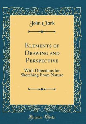 Elements of Drawing and Perspective by John Clark image
