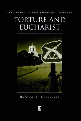 Torture and Eucharist by William T Cavanaugh image