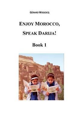 Enjoy Morocco, Speak Darija! Book 1 by M Gerard Wissocq image