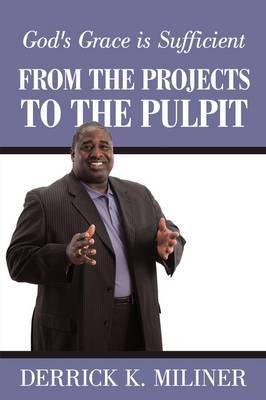 From the Projects to the Pulpit by Derrick K. Miliner image