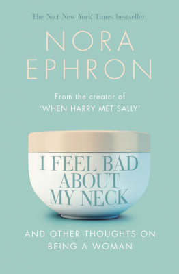 I Feel Bad About My Neck by Nora Ephron image