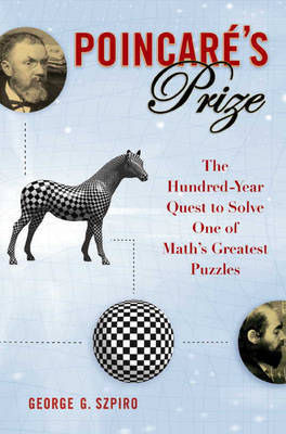 Poincare's Prize: The Hundred-year Quest to Solve One of Math's Greatest Puzzles by George G Szpiro image