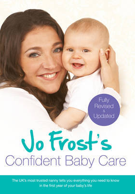 Jo Frost's Confident Baby Care on Hardback by Jo Frost